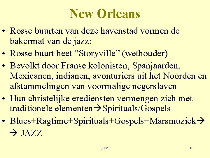 New Orleans • Rosse buurten van deze havenstad vormen de bakermat van de jazz: