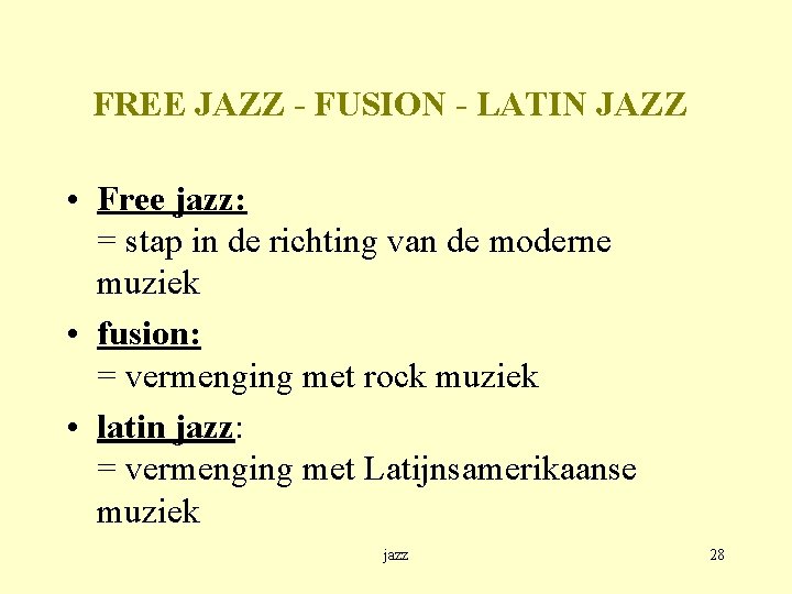 FREE JAZZ - FUSION - LATIN JAZZ • Free jazz: = stap in de
