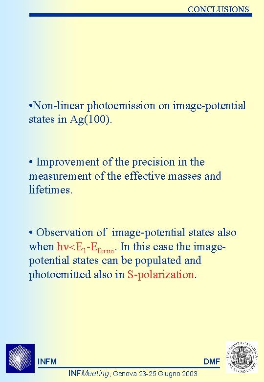 CONCLUSIONS • Non-linear photoemission on image-potential states in Ag(100). • Improvement of the precision