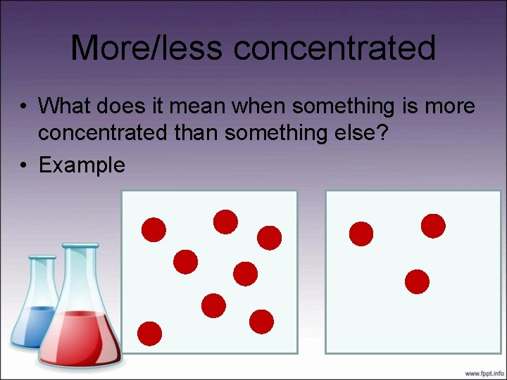 More/less concentrated • What does it mean when something is more concentrated than something