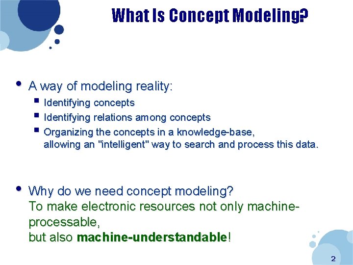 What Is Concept Modeling? • A way of modeling reality: § Identifying concepts §