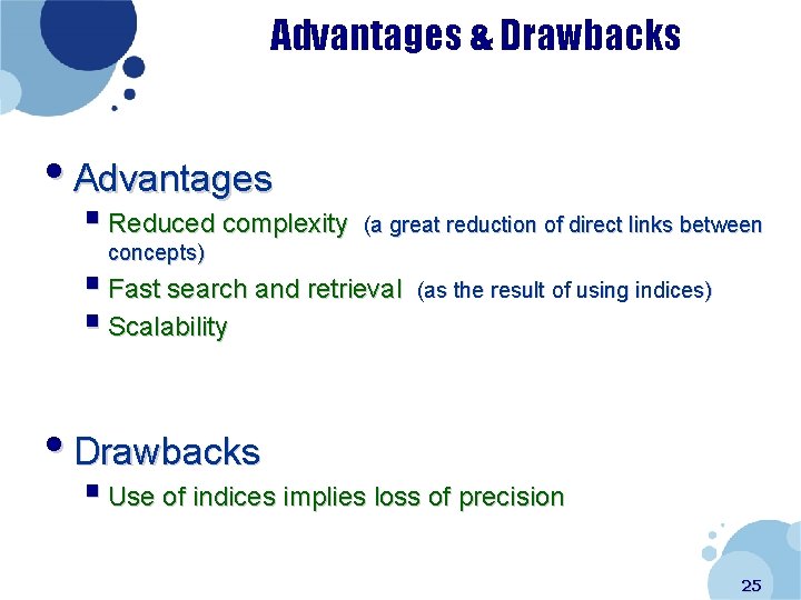 Advantages & Drawbacks • Advantages § Reduced complexity (a great reduction of direct links