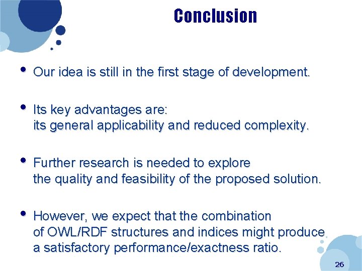 Conclusion • Our idea is still in the first stage of development. • Its