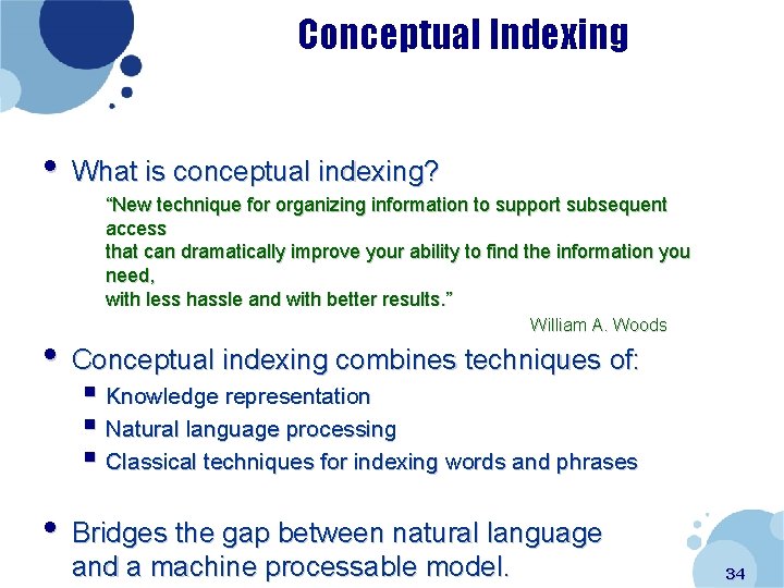 Conceptual Indexing • What is conceptual indexing? “New technique for organizing information to support