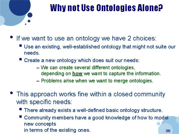 Why not Use Ontologies Alone? • If we want to use an ontology we