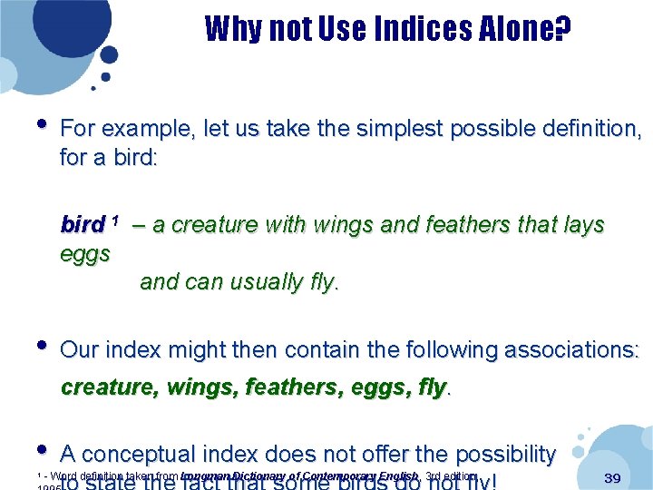 Why not Use Indices Alone? • For example, let us take the simplest possible