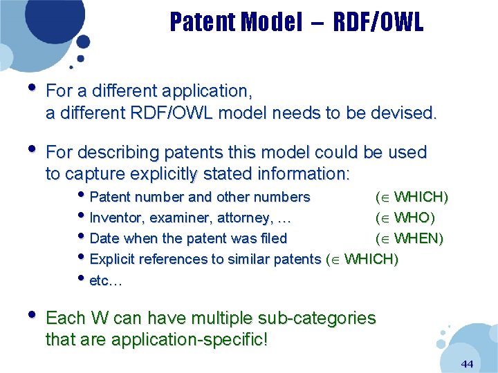 Patent Model – RDF/OWL • For a different application, a different RDF/OWL model needs
