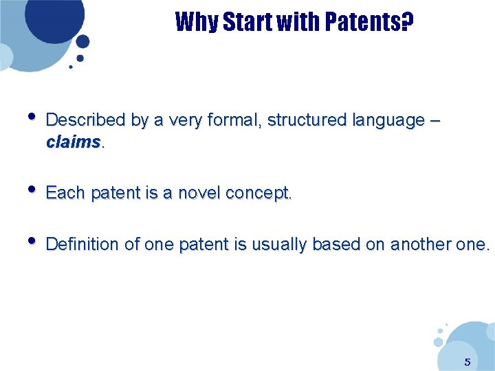 Why Start with Patents? • Described by a very formal, structured language – claims.