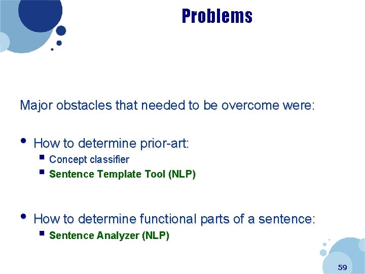 Problems Major obstacles that needed to be overcome were: • How to determine prior-art: