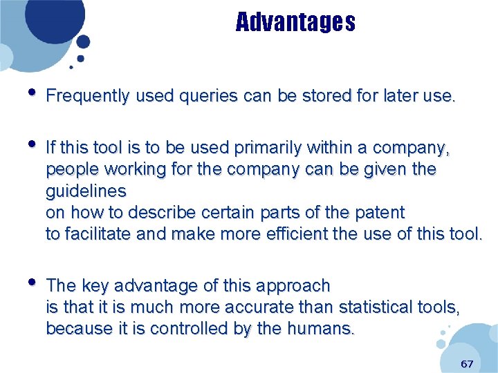 Advantages • Frequently used queries can be stored for later use. • If this