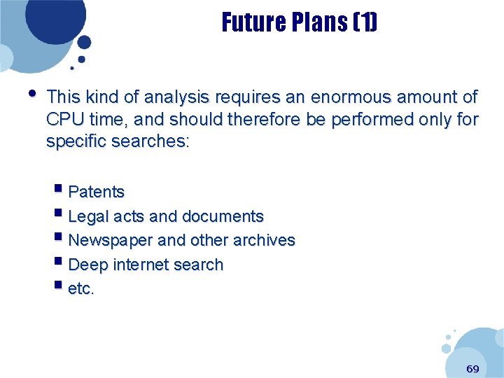 Future Plans (1) • This kind of analysis requires an enormous amount of CPU
