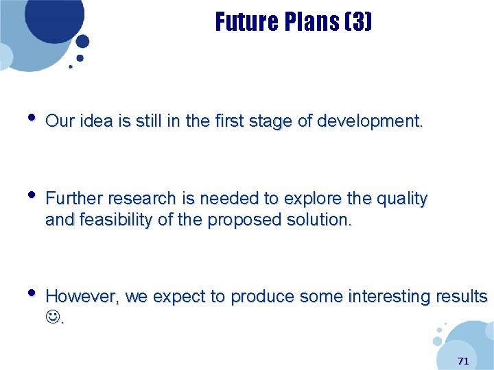 Future Plans (3) • Our idea is still in the first stage of development.