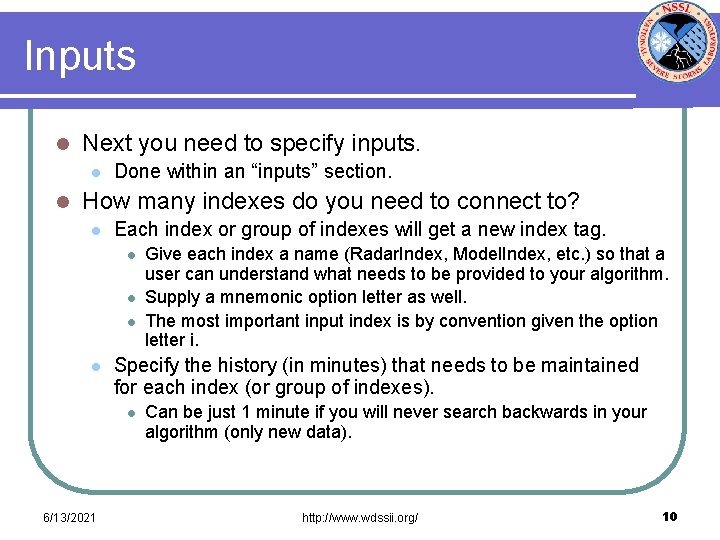 Inputs l Next you need to specify inputs. l l Done within an “inputs”