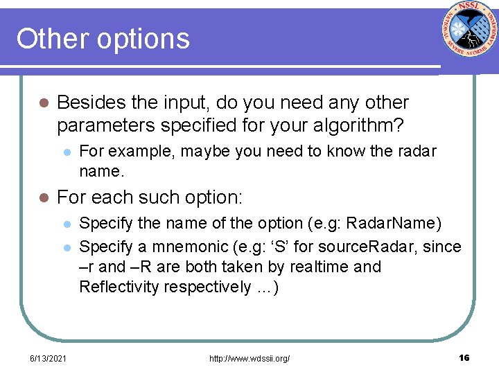 Other options l Besides the input, do you need any other parameters specified for