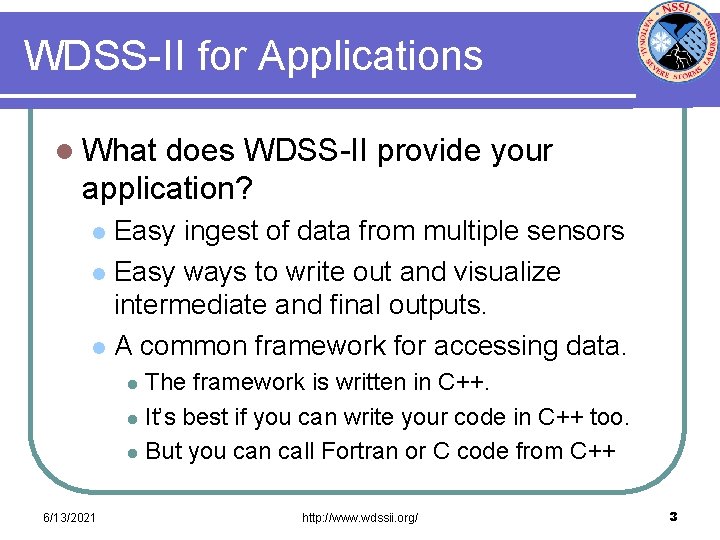 WDSS-II for Applications l What does WDSS-II provide your application? Easy ingest of data