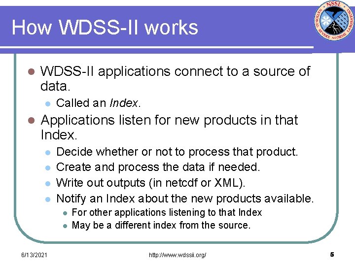 How WDSS-II works l WDSS-II applications connect to a source of data. l l