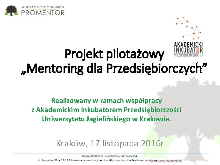Projekt pilotażowy „Mentoring dla Przedsiębiorczych” Realizowany w ramach współpracy z Akademickim Inkubatorem Przedsiębiorczości Uniwersytetu
