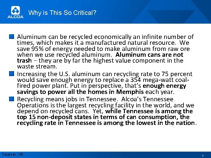 Why is This So Critical? Aluminum can be recycled economically an infinite number of