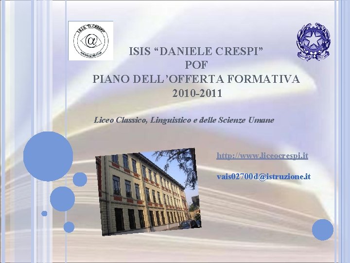 ISIS “DANIELE CRESPI” POF PIANO DELL’OFFERTA FORMATIVA 2010 -2011 Liceo Classico, Linguistico e delle