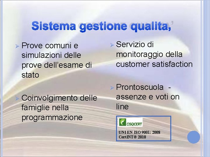 SISTEMA GESTIONE QUALITA’ Ø Prove comuni e simulazioni delle prove dell’esame di stato Ø