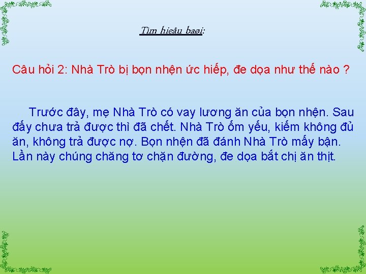 Tìm hieåu baøi: Câu hỏi 2: Nhà Trò bị bọn nhện ức hiếp, đe