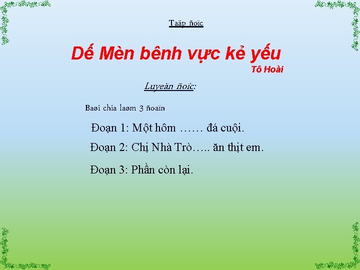 Taäp ñoïc Dế Mèn bênh vực kẻ yếu Tô Hoài Luyeän ñoïc: Baøi chia