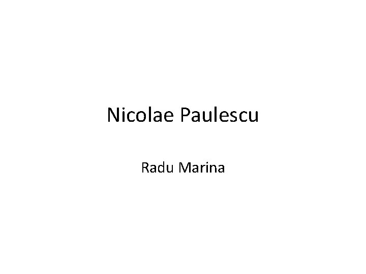 Nicolae Paulescu Radu Marina 
