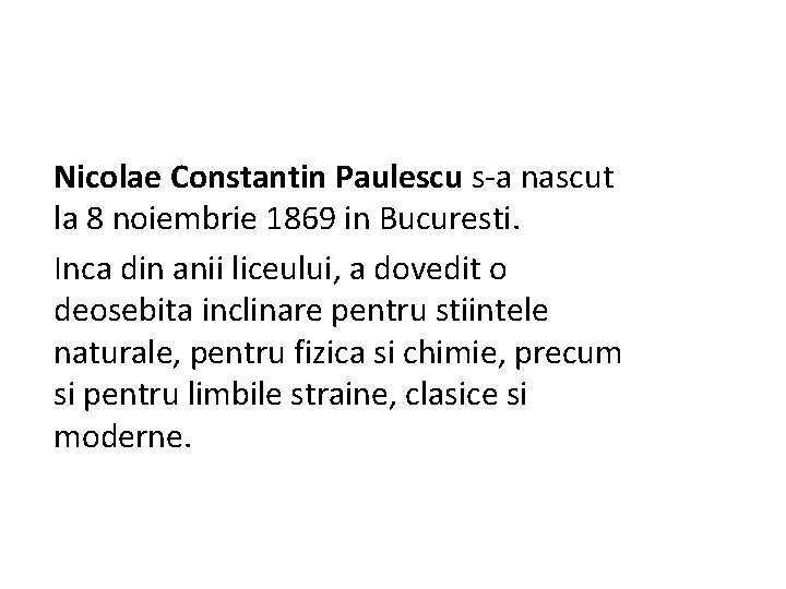 Nicolae Constantin Paulescu s-a nascut la 8 noiembrie 1869 in Bucuresti. Inca din anii