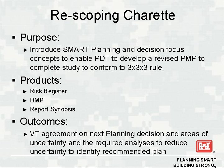 Re-scoping Charette § Purpose: ► Introduce SMART Planning and decision focus concepts to enable