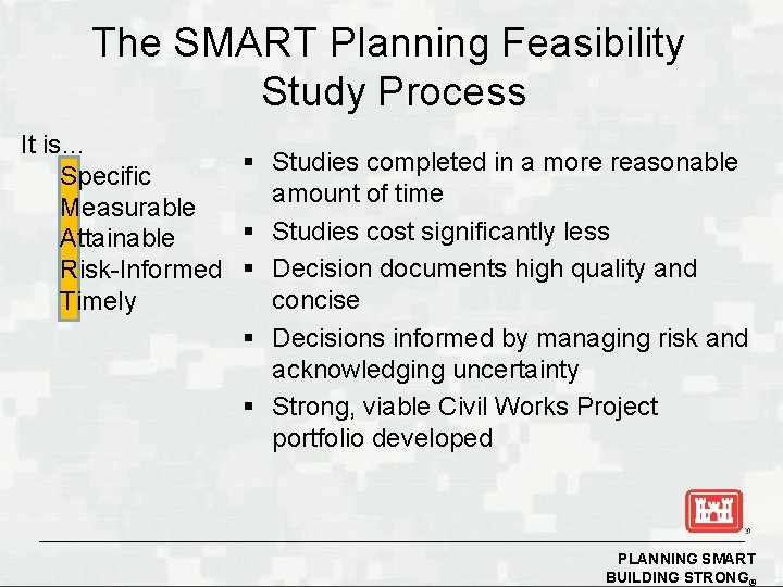 The SMART Planning Feasibility Study Process It is… § Studies completed in a more