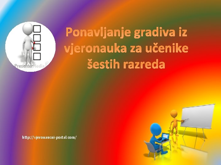 Ponavljanje gradiva iz vjeronauka za učenike šestih razreda http: //vjeronaucni-portal. com/ 