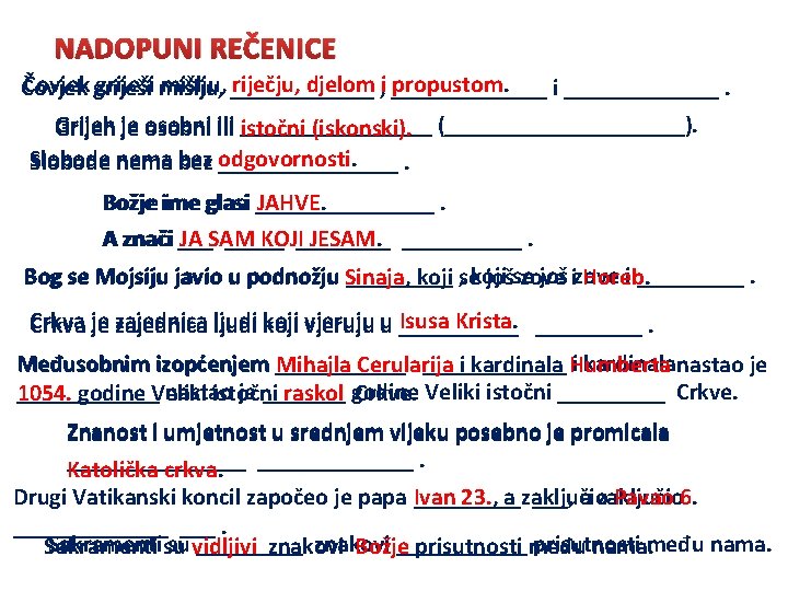 NADOPUNI REČENICE Čovjek griješi mišlju, ______ riječju, djelom , i _______ propustom. Čovjek i