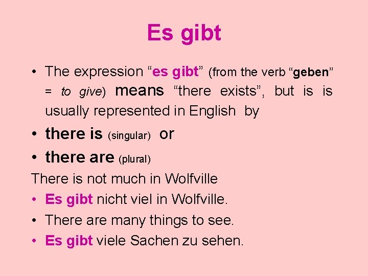 Es gibt • The expression “es gibt” (from the verb “geben” = to give)