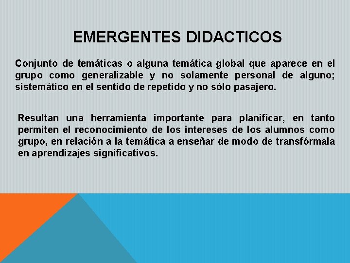 EMERGENTES DIDACTICOS Conjunto de temáticas o alguna temática global que aparece en el grupo