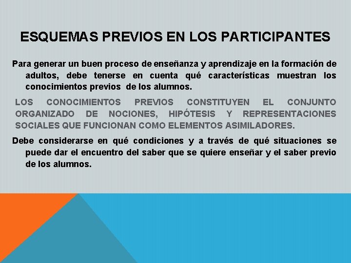 ESQUEMAS PREVIOS EN LOS PARTICIPANTES Para generar un buen proceso de enseñanza y aprendizaje