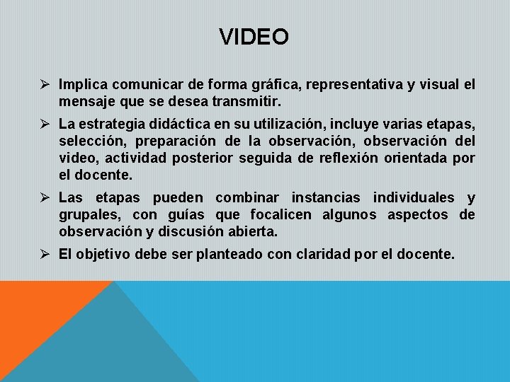 VIDEO Ø Implica comunicar de forma gráfica, representativa y visual el mensaje que se