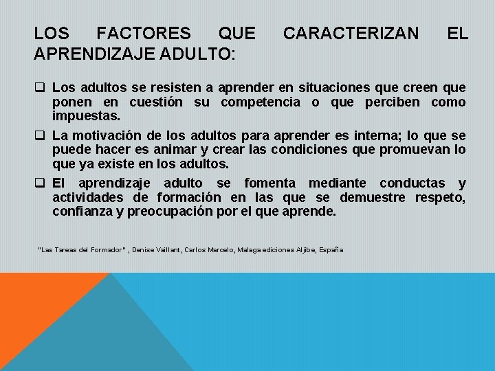 LOS FACTORES QUE APRENDIZAJE ADULTO: CARACTERIZAN EL q Los adultos se resisten a aprender