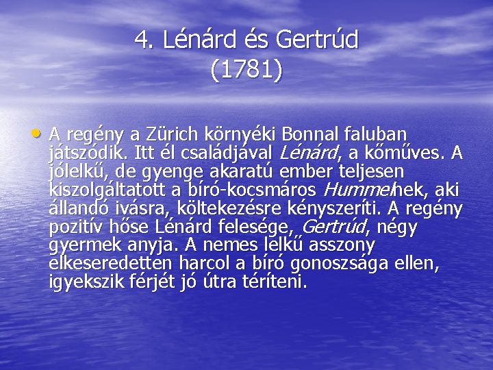 4. Lénárd és Gertrúd (1781) • A regény a Zürich környéki Bonnal faluban játszódik.