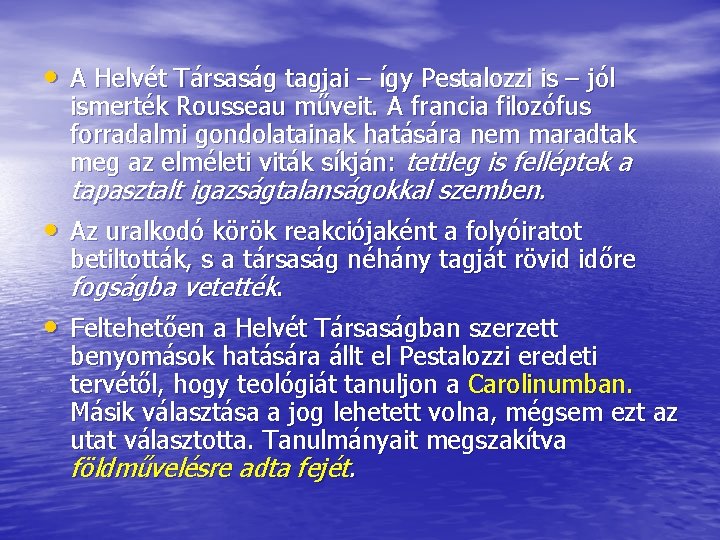  • A Helvét Társaság tagjai – így Pestalozzi is – jól ismerték Rousseau