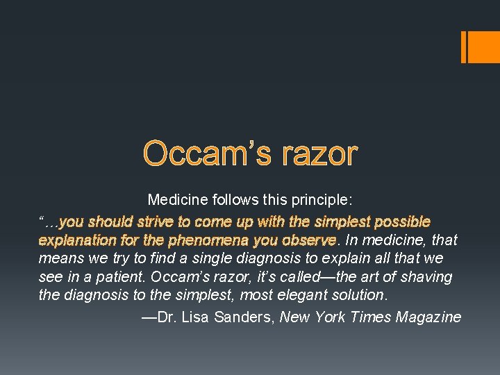 Occam’s razor Medicine follows this principle: “…you should strive to come up with the Occam’s razor Medicine follows this principle: “…you should strive to come up with the