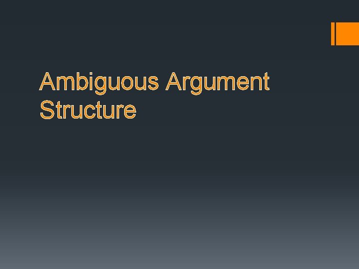 Ambiguous Argument Structure Ambiguous Argument Structure