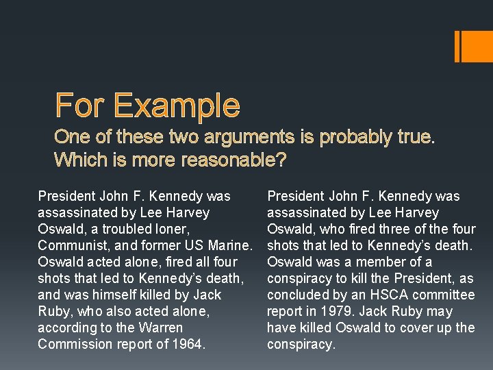 For Example One of these two arguments is probably true. Which is more reasonable? For Example One of these two arguments is probably true. Which is more reasonable?