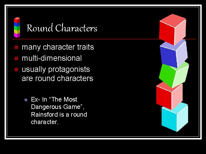 Round Characters n n n many character traits multi-dimensional usually protagonists are round characters