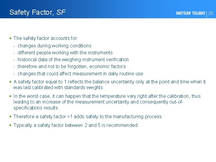Safety Factor, SF § The safety factor accounts for: - changes during working conditions