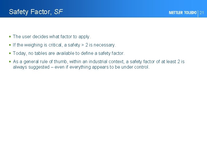 Safety Factor, SF § The user decides what factor to apply. § If the