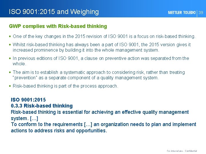 ISO 9001: 2015 and Weighing 39 GWP complies with Risk-based thinking § One of