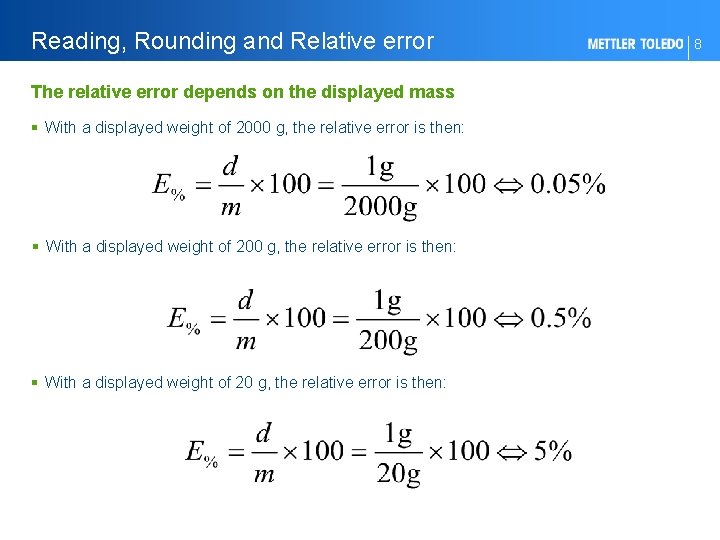 Reading, Rounding and Relative error The relative error depends on the displayed mass §