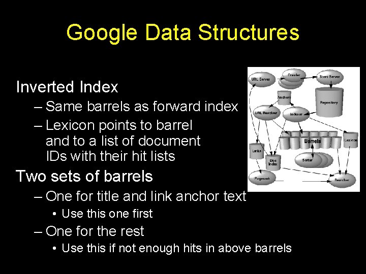 Google Data Structures Inverted Index – Same barrels as forward index – Lexicon points