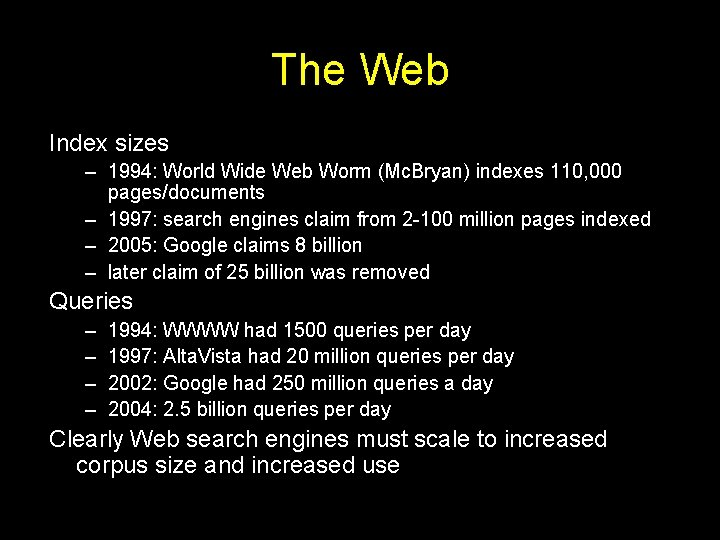 The Web Index sizes – 1994: World Wide Web Worm (Mc. Bryan) indexes 110,