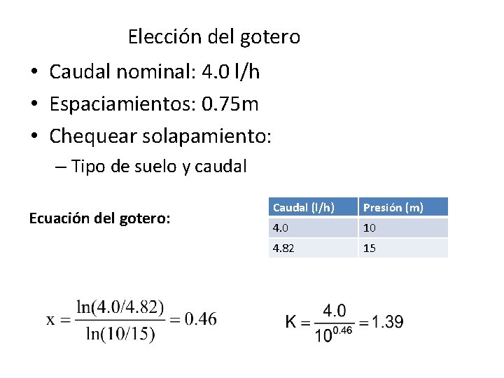 Elección del gotero • Caudal nominal: 4. 0 l/h • Espaciamientos: 0. 75 m